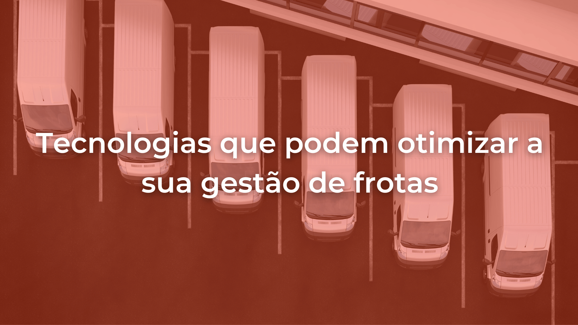 Tecnologias que podem otimizar a gestão de frotas