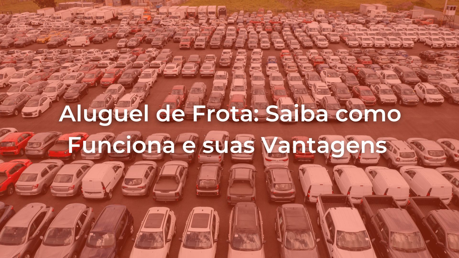 Imagem com carros em estacionamento escrito o título do artigo "Aluguel de Frota: Saiba como Funciona e suas Vantagens"